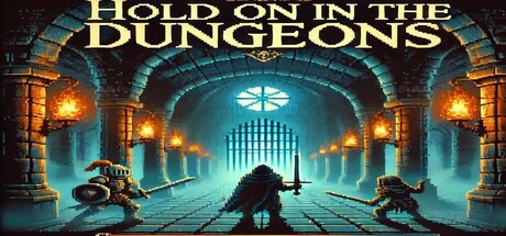Hold on in the Dungeons