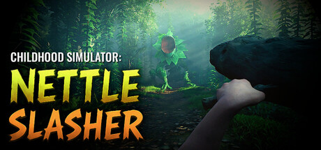 Childhood Simulator: Nettle Slasher