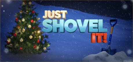 JUST SHOVEL IT!