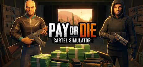 Pay or Die: Cartel Simulator