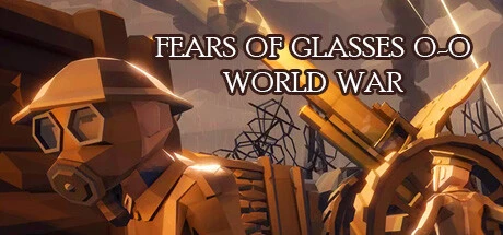 Fears of Glasses o-o World War