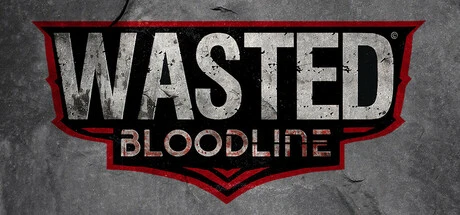 WASTED Bloodline