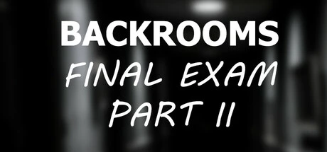 Backrooms: Final Exam Part II