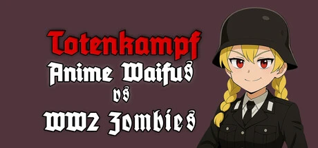 Totenkampf : Anime Waifus vs WW2 Zombies