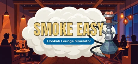 Smoke Easy: Hookah Lounge Simulator