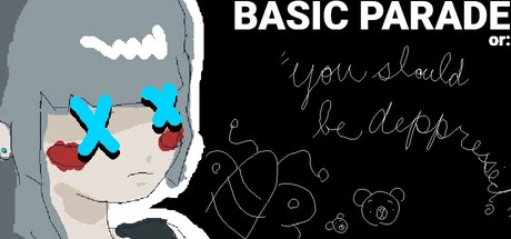 BASIC PARADE or: "you should be depressed."