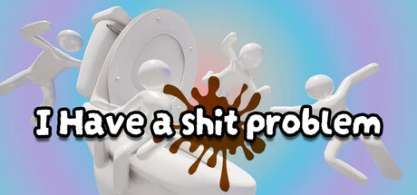 I Have A Shit Problem