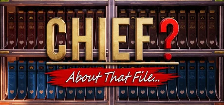 Chief? About That File...