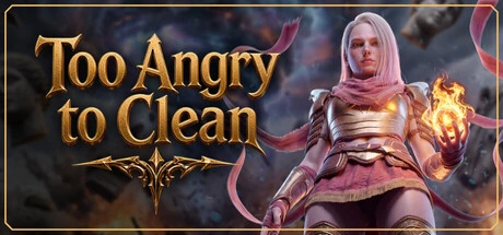 Too Angry to Clean