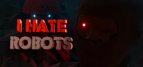 I Hate Robots